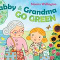 Cover Art for 9781101646908, Gabby and Grandma Go Green by Monica Wellington