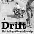 Cover Art for 9780520295544, DriftIllicit Mobility and Uncertain Knowledge by Jeff Ferrell