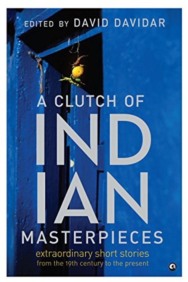 Cover Art for 9789382277293, A Clutch Of Indian Masterpieces by David Davidar