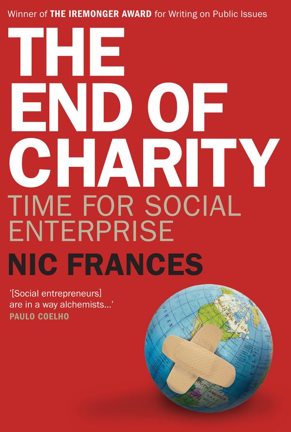 Cover Art for 9781741752632, The End of Charity by Nic Frances with Maryrose Cuskelly