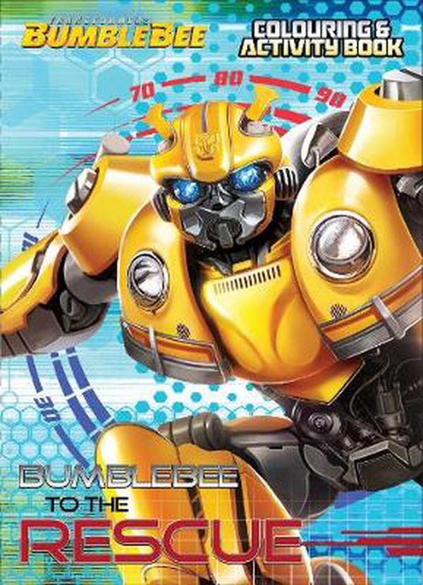 Cover Art for 9781760459772, Transformers Bumblebee To the Rescue Colouring and Activity Book by Lake Press