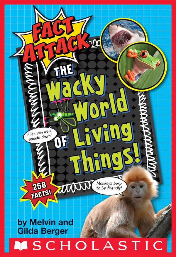 Cover Art for 9781338055467, The Wacky World of Living Things! (Fact Attack #1) by Ed Miller, Gilda Berger, Melvin Berger