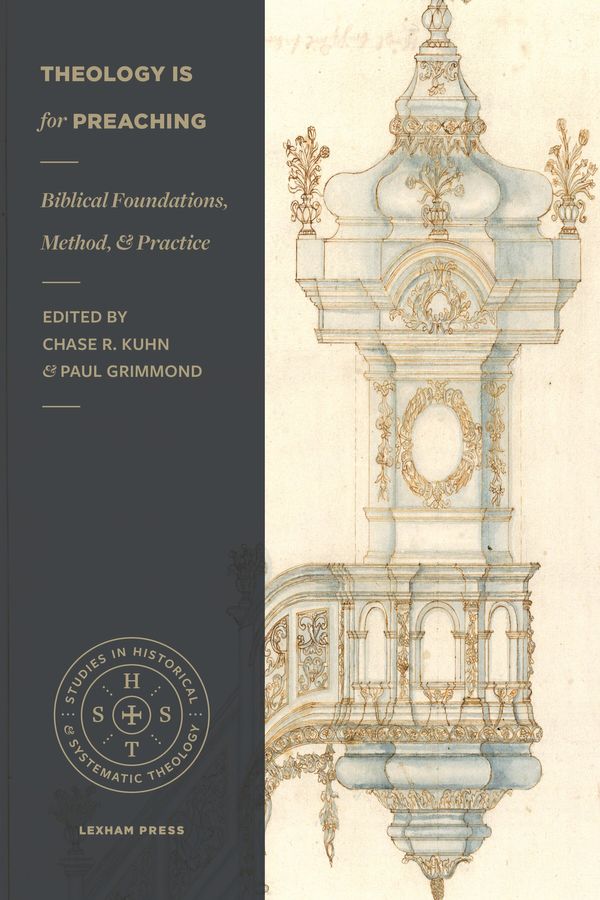 Cover Art for 9781683594598, Theology Is for Preaching: Biblical Foundations, Method, and Practice (Studies in Historical and Systematic Theology) by Chase R. Kuhn