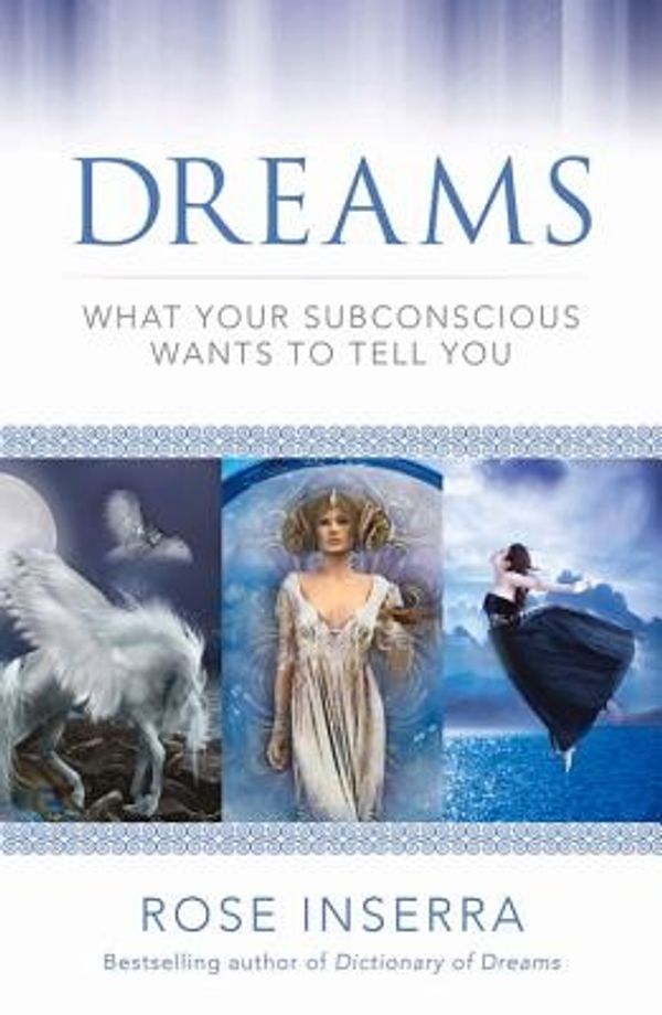Cover Art for 9781925017175, DreamsWhat Your Subconscious Wants to Tell You by Rose Inserra
