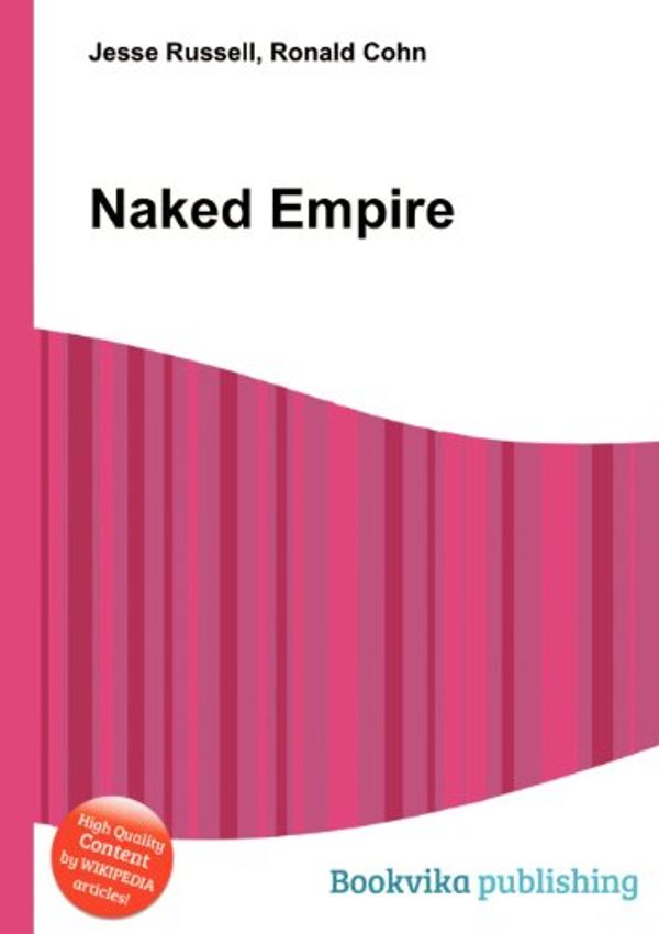 Cover Art for 9785512374474, Naked Empire by Jesse Russell (editor), Ronald Cohn (editor)