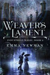 Cover Art for 9780765394118, Weaver's Lament (Industrial Magic) by Emma Newman