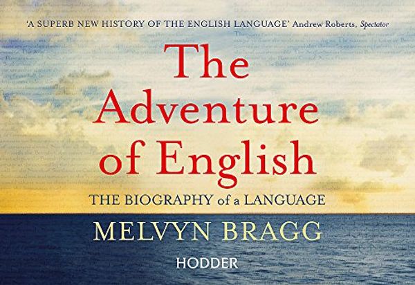 Cover Art for 9781444730050, The Adventure Of English by Melvyn Bragg