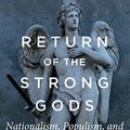 Cover Art for B07PY4TJ9X, Return of the Strong Gods: Nationalism, Populism, and the Future of the West by R. R. Reno