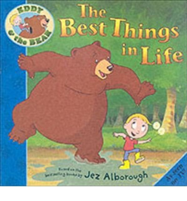 Cover Art for 9780744589757, Best Things in Life (Eddy & the Bear S.) by Jez Alborough