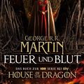 Cover Art for B07BJ7GP1M, Feuer und Blut - Erstes Buch: Aufstieg und Fall des Hauses Targaryen von Westeros by George R.r. Martin