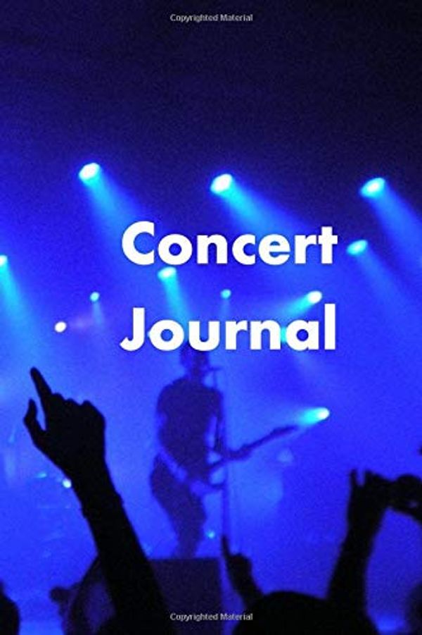 Cover Art for 9781710493450, Concert Journal: Logbook, Memories Notebook  For Keeping Track of Your Concert   Memories, Live Music, Bands, and Music Festivals by Lara Williams