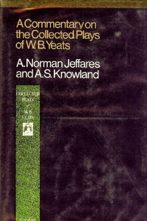 Cover Art for 9780804708753, A Commentary on the Collected Plays of W. B. Yeats by A. Norman Jeffares