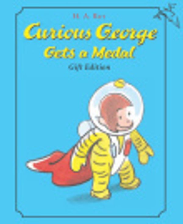Cover Art for 9780547342511, Curious George Gets a Medal by H. A Rey