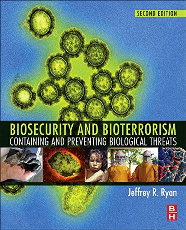 Cover Art for 9780128020296, Biosecurity and Bioterrorism: Containing and Preventing Biological Threats by Jeffrey Ryan