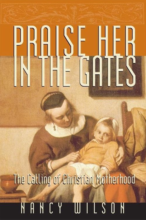 Cover Art for 9781885767707, Praise Her in the Gates by Nancy Wilson