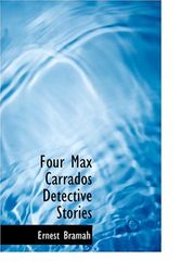 Cover Art for 9780554227016, Four Max Carrados Detective Stories by Ernest Bramah
