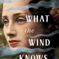 Cover Art for 9781721307166, What the Wind Knows by Amy Harmon