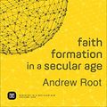 Cover Art for B01MS7DN0N, Faith Formation in a Secular Age : Volume 1 (Ministry in a Secular Age): Responding to the Church's Obsession with Youthfulness by Andrew Root