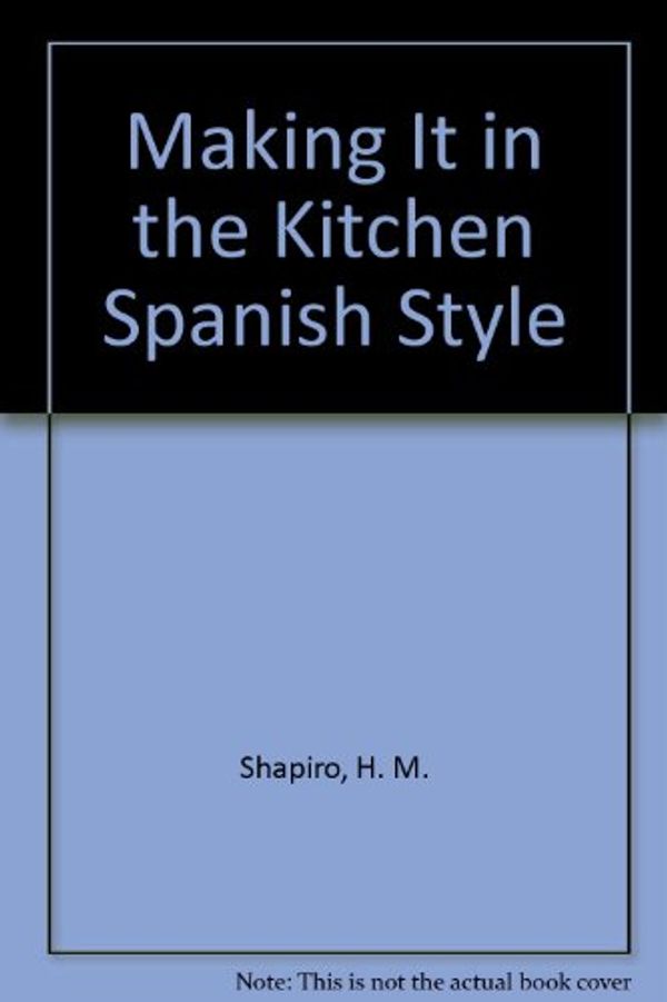 Cover Art for 9788428311595, Making It in the Kitchen Spanish Style by H. M. Shapiro