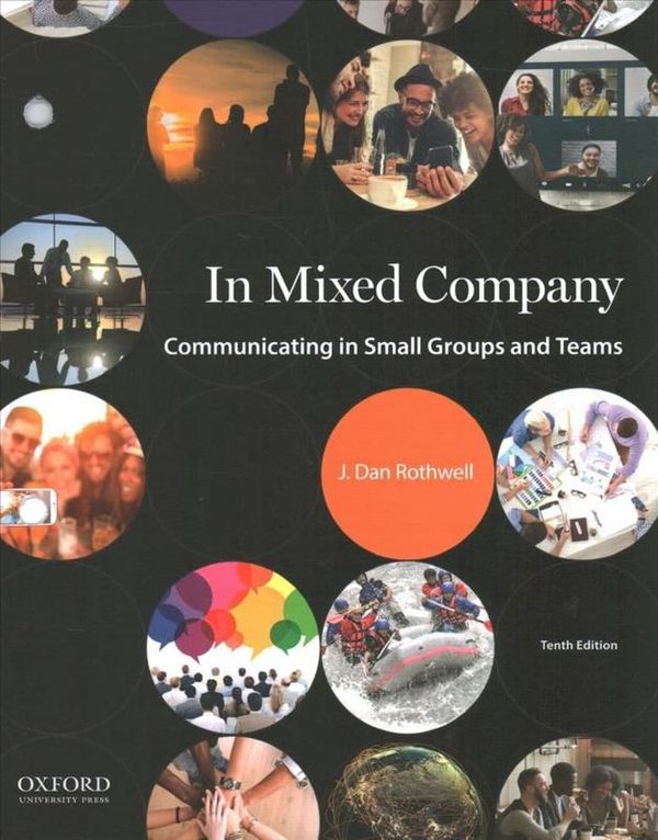 Cover Art for 9780190919948, In Mixed Company: Communicating in Small Groups and Teams by Professor Emeritus J Dan Rothwell