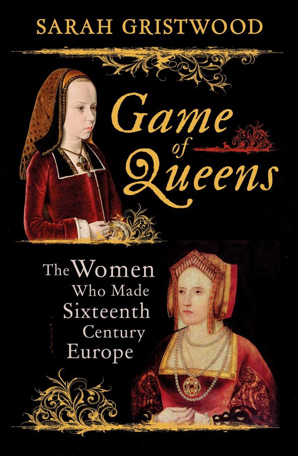 Cover Art for 9781780749952, Game of Queens by Sarah Gristwood