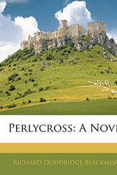 Cover Art for 9781142607999, Perlycross: A Novel by Richard Doddridge Blackmore