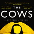 Cover Art for 9780008126049, The Cows: The bold, brilliant and hilarious Sunday Times Top Ten bestseller by Dawn O’Porter