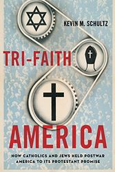 Cover Art for 9780195331769, Tri-Faith America: How Catholics and Jews Held Postwar America to Its Protestant Promise by Kevin M. Schultz