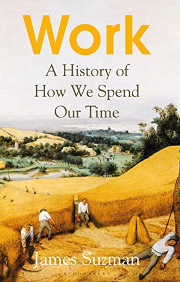 Cover Art for B0865N4LBN, Work: A History of How We Spend Our Time by James Suzman