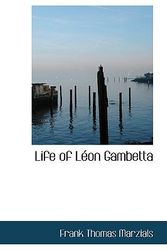 Cover Art for 9781103895977, Life of Leon Gambetta by Frank Thomas Marzials