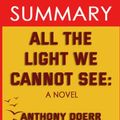 Cover Art for 9798790217869, Summary to All the Light We Cannot See: A Novel by Anthony Doerr (Trivia Edition Collection) by Whiz Bookz