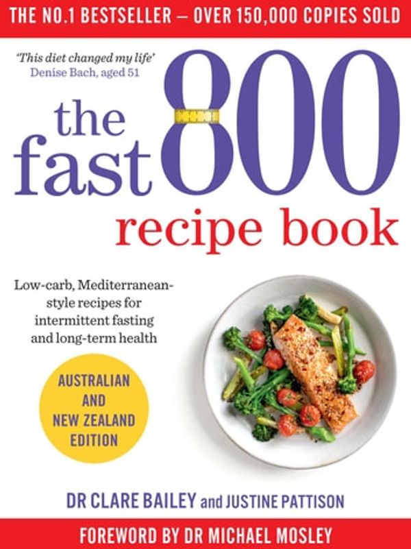 Cover Art for 9781760850432, The Fast 800 Recipe Book by Dr Clare Bailey, Justine Pattison, Dr Dr Michael Mosley