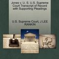 Cover Art for 9781270445890, Jones V. U. S. U.S. Supreme Court Transcript of Record with Supporting Pleadings by J Lee Rankin
