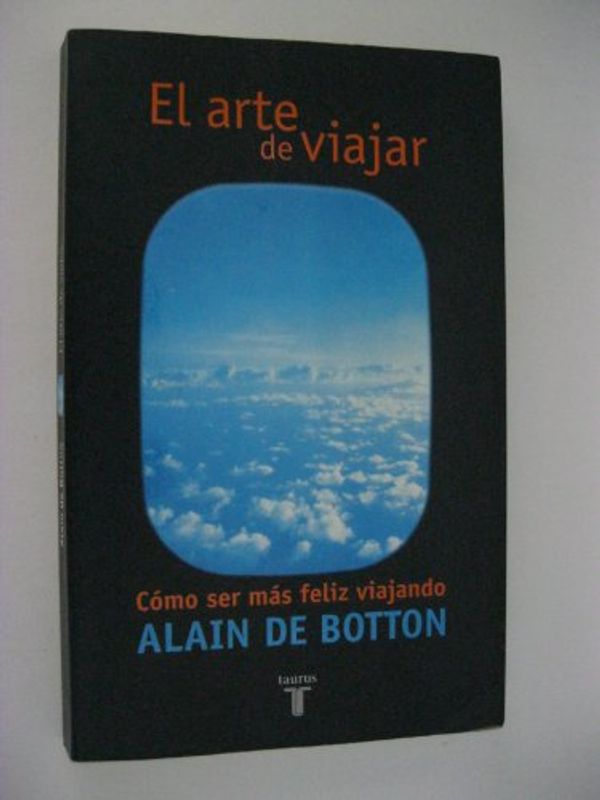 Cover Art for 9788430604685, El Arte de Viajar by De Botton, Alain