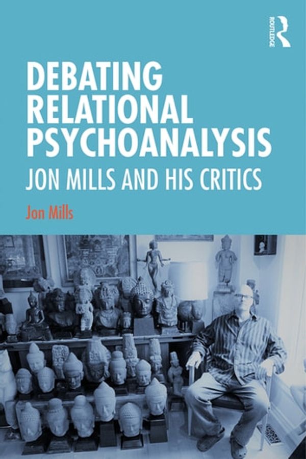 Cover Art for 9781000068030, Debating Relational Psychoanalysis: Jon Mills and his Critics by Jon Mills