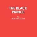 Cover Art for 9780573017247, The Black Prince (Acting Edition) by Iris Murdoch
