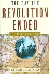 Cover Art for 9780785822608, The Day the Revolution Ended by William H. Hallahan