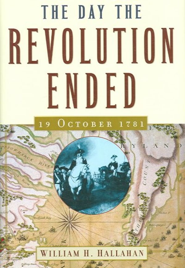 Cover Art for 9780785822608, The Day the Revolution Ended by William H. Hallahan