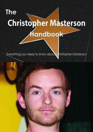 Cover Art for 9781486469871, The Christopher Masterson Handbook - Everything you need to know about Christopher Masterson by Smith, Emily