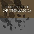 Cover Art for 9781548252410, The Riddle of the Sands by Erskine Childers