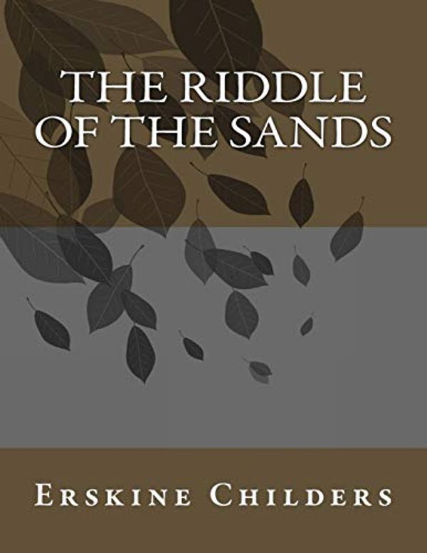 Cover Art for 9781548252410, The Riddle of the Sands by Erskine Childers