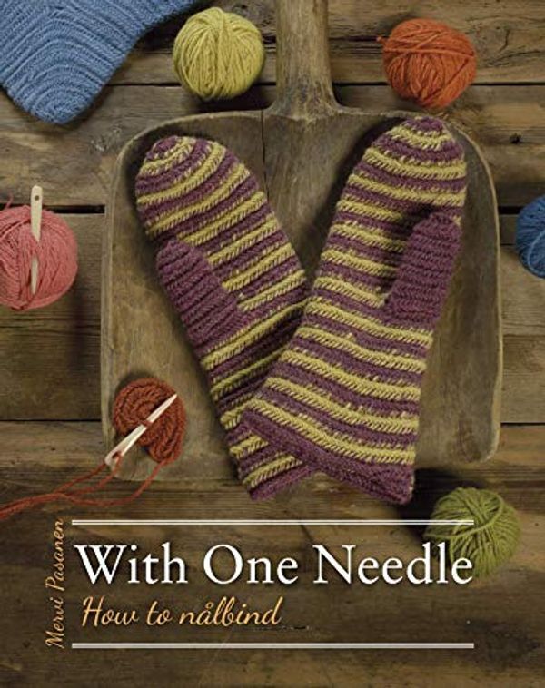Cover Art for 9789198105667, With One Needle - How to Nålbind by Mervi Pasanen