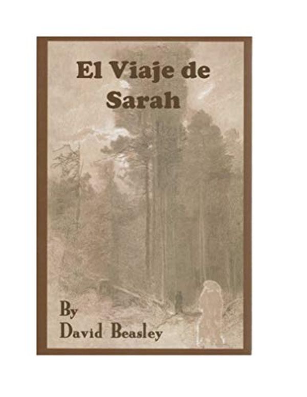 Cover Art for B07NGPBBMQ, El Viaje de Sarah (Spanish Edition) by Richard Beasley, David