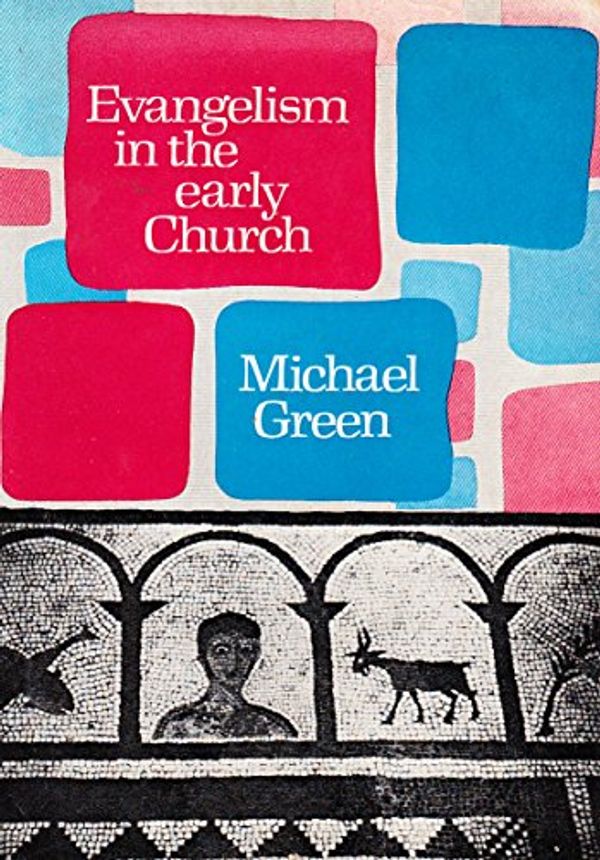 Cover Art for 9780340107072, Evangelism in the Early Church by Michael Green