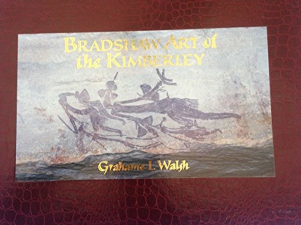 Cover Art for 9780958744614, Bradshaw Art of the Kimberley by Grahame Walsh