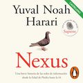 Cover Art for B0DCLPYPGF, Nexus (Spanish Edition): Una breve historia de las redes de información desde la Edad de Piedra hasta la IA [A Brief History of Information Networks from the Stone Age to AI] by Yuval Noah Harari