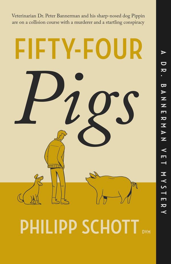 Cover Art for 9781770416147, Fifty-Four Pigs: A Dr. Bannerman Vet Mystery by Philipp Schott