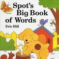 Cover Art for 9780723290421, Spot's Big Book of Words by Eric Hill