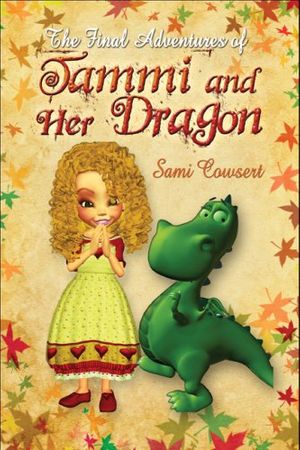 Cover Art for 9781607036814, The Final Adventures of Tammi and Her Dragon by Sami Cowsert