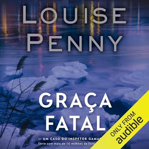 Cover Art for B0BKLQHZ47, Graça fatal [A Fatal Grace]: Inspetor Gamache, Livro 2 [Inspector Gamache, Book 2] by Louise Penny